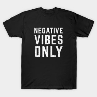 Negative Vibes Only T-Shirt